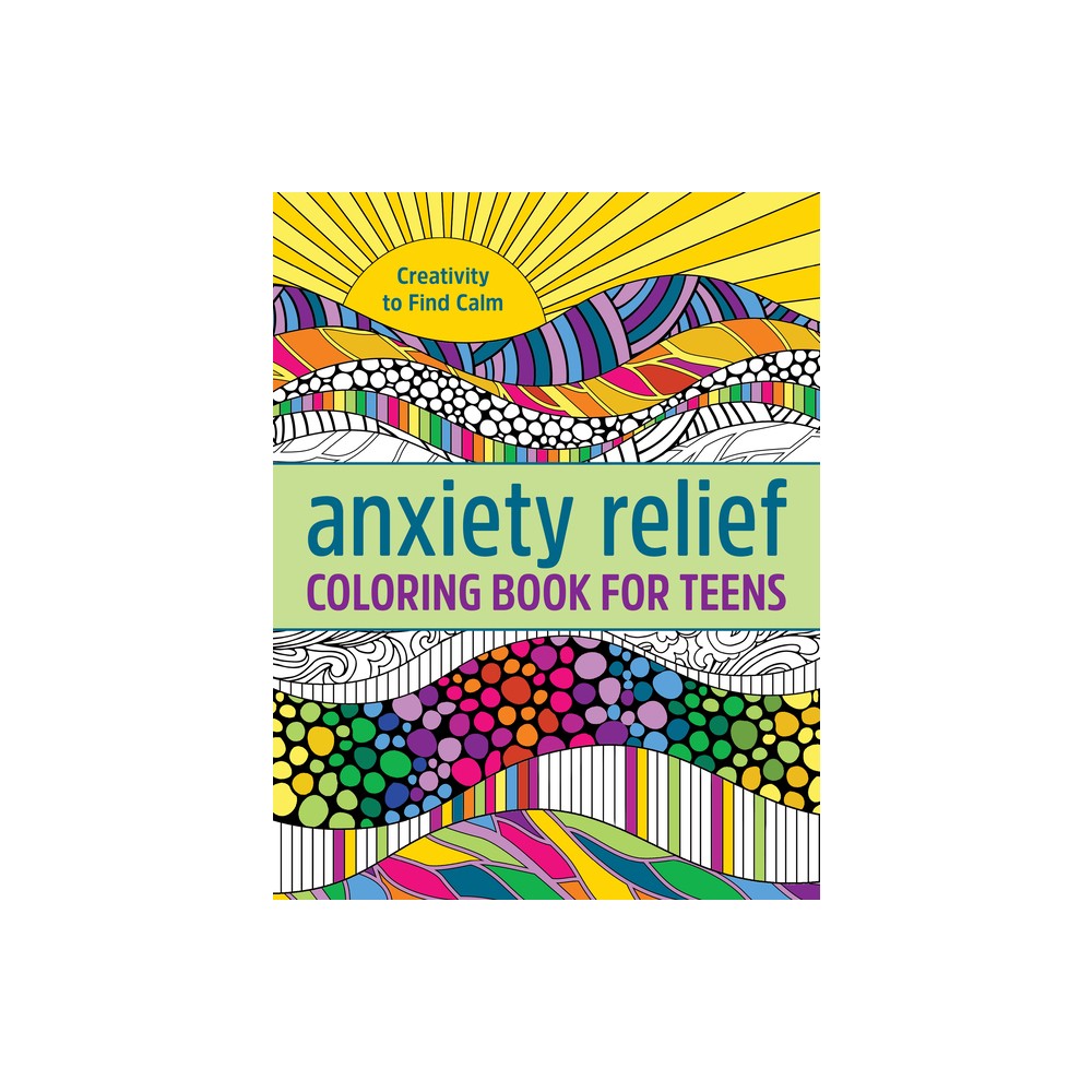 Anxiety Relief Coloring Book for Teens - by Callisto Publishing (Paperback)