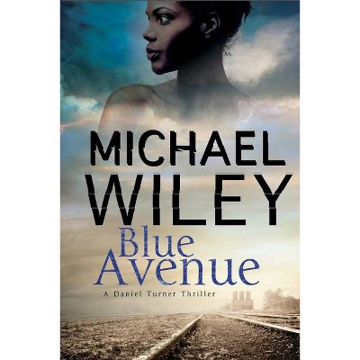 Blue Avenue - (Daniel Turner Mystery) by  Michael Wiley (Hardcover)