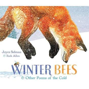 Winter Bees & Other Poems of the Cold - by  Joyce Sidman (Hardcover)