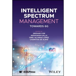 Intelligent Spectrum Management - by  Sridhar Iyer & Anshuman Kalla & Onel Alcaraz Lopez & Chamitha de Alwis (Hardcover) - 1 of 1