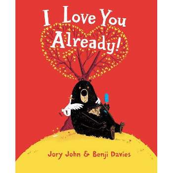 I Love You Already! - by Jory John