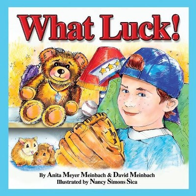 What Luck! - by  Anita Meyer Meinbach & David Steven Meinbach (Paperback)