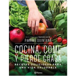 Cocina, Come Y Pierde Grasa - by  Paloma Quintana (Paperback) - 1 of 1