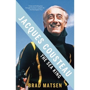Jacques Cousteau - by  Brad Matsen (Paperback) - 1 of 1