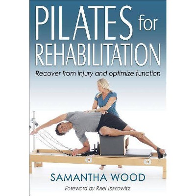 Pilates for Rehabilitation - by  Samantha Wood (Paperback)