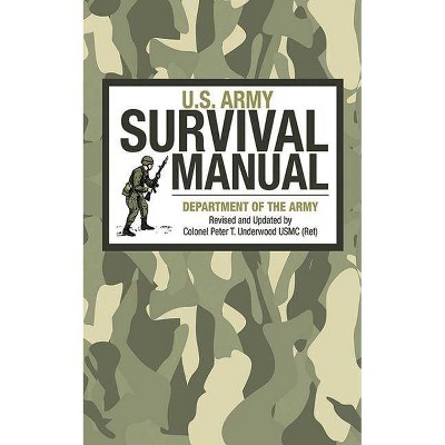 U.S. Army Survival Manual - by  Department of the Army & Peter T Underwood (Paperback)