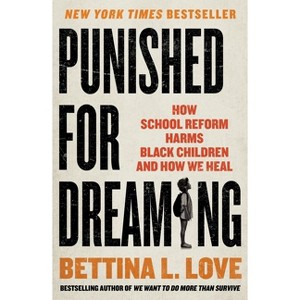 Punished for Dreaming - by  Bettina L Love (Paperback) - 1 of 1