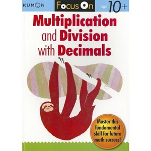 Kumon Focus on Multiplication and Division with Decimals - (Paperback) - 1 of 1
