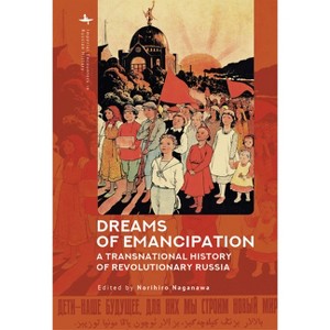 Dreams of Emancipation - (Imperial Encounters in Russian History) by  Norihiro Naganawa (Hardcover) - 1 of 1