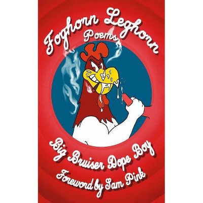 Foghorn Leghorn - by  Big Bruiser Dope Boy (Paperback)