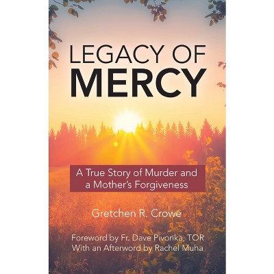 Legacy of Mercy - by  Gretchen R Crowe (Paperback)