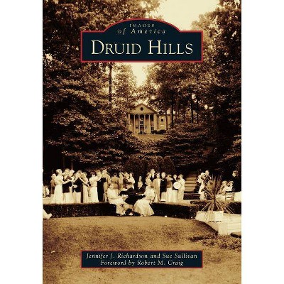 Druid Hills - by  Jennifer J Richardson & Sue Sullivan (Paperback)