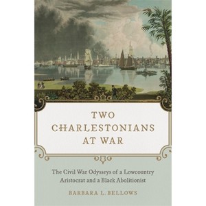 Two Charlestonians at War - by  Barbara L Bellows (Hardcover) - 1 of 1