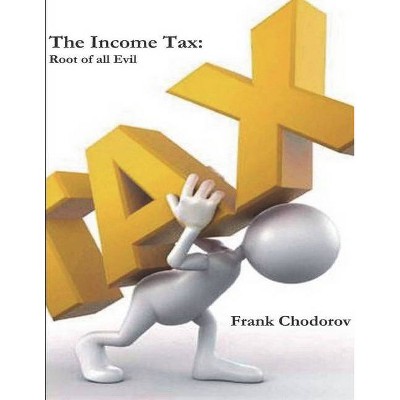 The Income Tax - by  Frank Chodorov (Paperback)