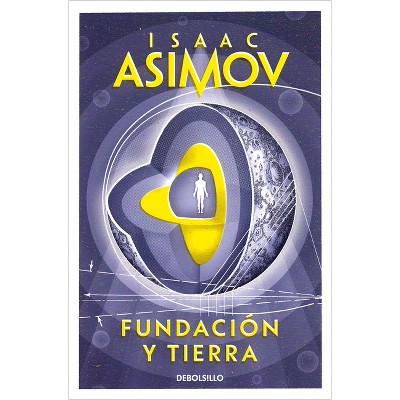 Fundación Y Tierra / Foundation and Earth - (Ciclo de la Fundación) by  Isaac Asimov (Paperback)