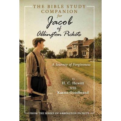 The Bible Study Companion for Jacob of Abbington Pickets - (From the Abbington Pickets) by  H C Hewitt & Karma Goodbrand (Hardcover)