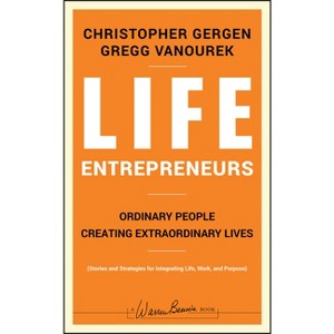 Life Entrepreneurs - (J-B Warren Bennis) by  Christopher Gergen & Gregg Vanourek (Hardcover) - 1 of 1
