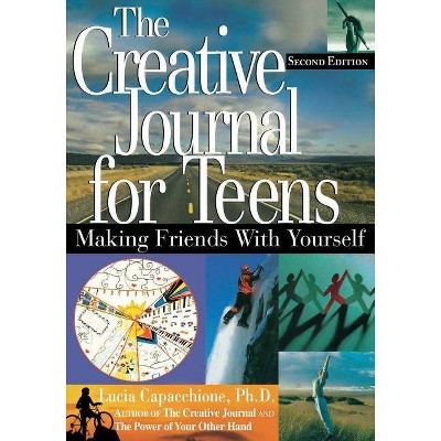 The Creative Journal for Teens, Second Edition - 2nd Edition by  Lucia Capacchione (Paperback)