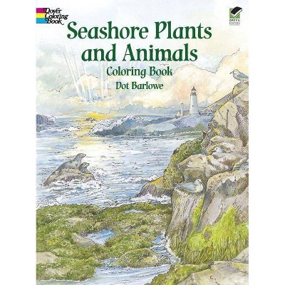 Seashore Plants and Animals Coloring Book - (Dover Nature Coloring Book) by  Dot Barlowe (Paperback)