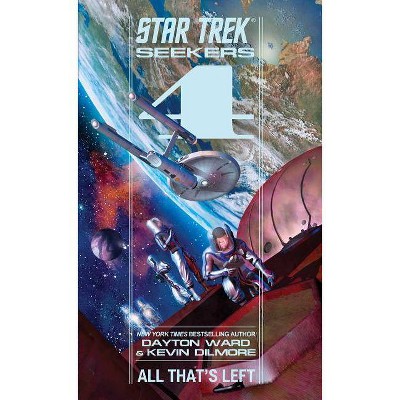 Seekers: All That's Left - (Star Trek: The Original) by  Dayton Ward & Kevin Dilmore (Paperback)