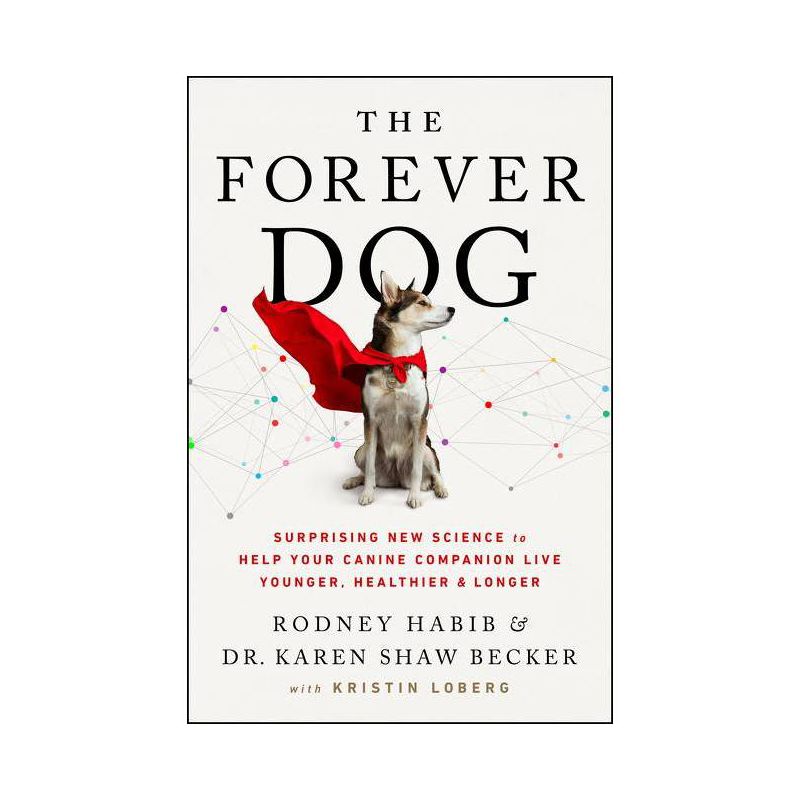 The Forever Dog - by Rodney Habib & Karen Shaw Becker, 1 of 2