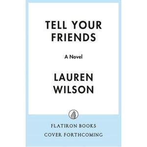 Tell Your Friends - by  Lauren Wilson (Hardcover) - 1 of 1