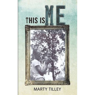 This Is Me - by  Marty Tilley (Paperback)