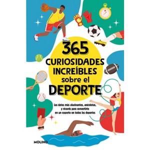 365 Curiosidades Increíbles Sobre El DePorte / 365 Incredible Facts about Sports - by  Diana Seguí Jiménez (Paperback) - 1 of 1