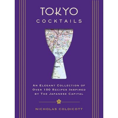 Tokyo Cocktails - (City Cocktails) by  Nicholas Coldicott (Hardcover)