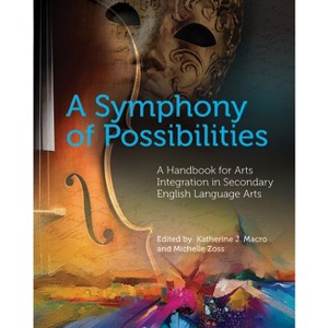 A Symphony of Possibilities - by  Katherine J Macro & Michelle Zoss (Paperback) - 1 of 1