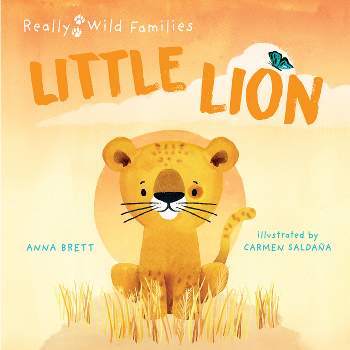 Little Lion - (Really Wild Families) by  Anna Brett (Hardcover)