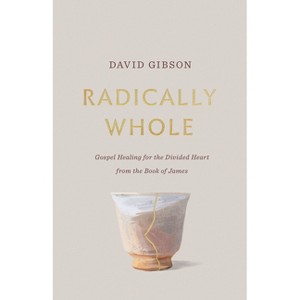 Radically Whole - by  David Gibson (Paperback) - 1 of 1