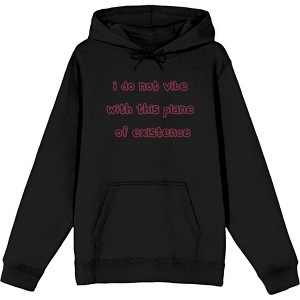 Witty Voice I Do Not Vibe With This Plane Of Existence Long Sleeve Adult Hooded Sweatshirt - 1 of 2