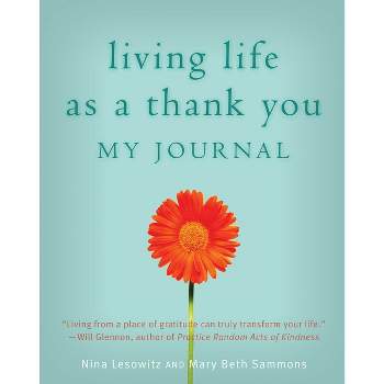 Living Life as a Thank You - by  Nina Lesowitz & Mary Beth Sammons (Paperback)