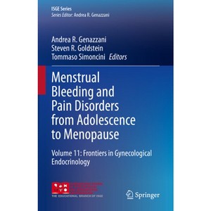 Menstrual Bleeding and Pain Disorders from Adolescence to Menopause - (Isge) by  Andrea R Genazzani & Steven R Goldstein & Tommaso Simoncini - 1 of 1