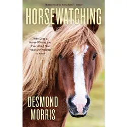 Horsewatching - by  Desmond Morris (Paperback)
