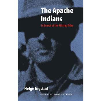 The Apache Indians - by  Helge Ingstad (Paperback)