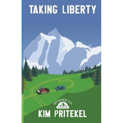 Taking Liberty - by  Kim Pritekel (Paperback)