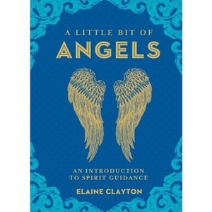 A Little Bit of Angels - by  Elaine Clayton (Hardcover) - 1 of 1
