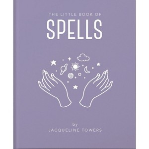 The Little Book of Spells - (Little Books of Mind, Body & Spirit) by  Jackie Tower (Hardcover) - 1 of 1