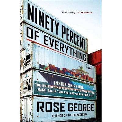 Ninety Percent of Everything - by  Rose George (Paperback)