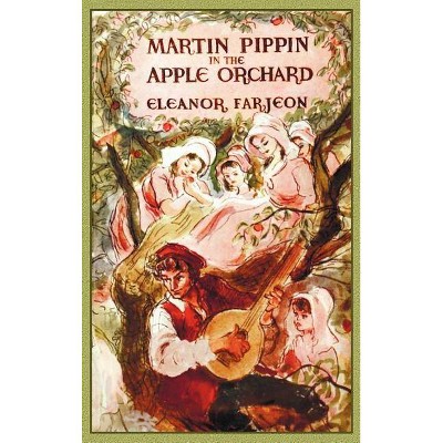 Martin Pippin in the Apple Orchard - by  Eleanor Farjeon (Hardcover)