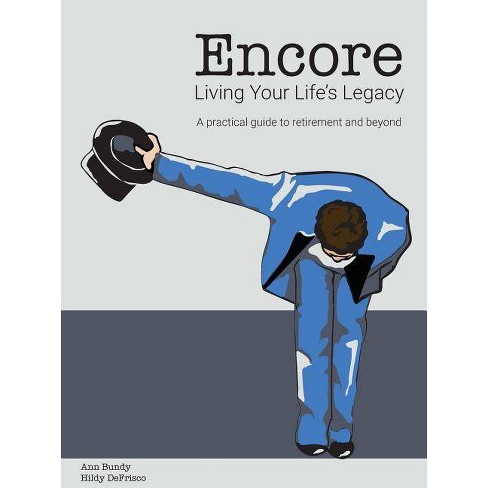 Encore Living Your Life S Legacy A Strategy For All Seasons 2nd Edition By Ann Bundy Hildy Defrisco Paperback Target