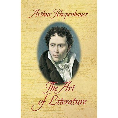 The Art of Literature - by  Arthur Schopenhauer (Paperback)