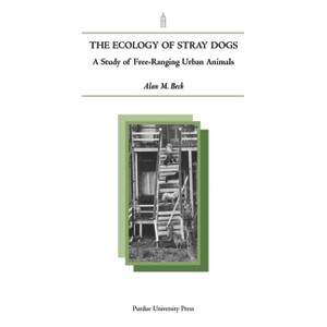 Ecology of Stray Dogs - (New Directions in the Human-Animal Bond) by  Alan M Beck (Paperback) - 1 of 1