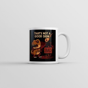 Crazy Dog Thats Not A Good Sign Dino Mug Funny Sarcastic T Rex Graphic Novelty Coffee Cup-11oz - 1 of 4