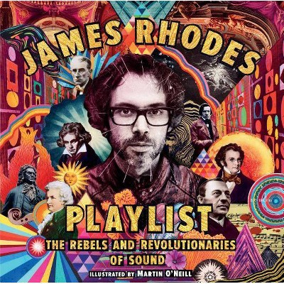 Playlist: The Rebels and Revolutionaries of Sound - by  James Rhodes (Hardcover)