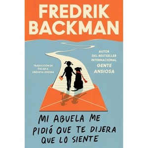 My Grandmother Asked Me to Tell You She's Sorry \ (Spanish Edition) - by  Fredrik Backman (Paperback) - 1 of 1