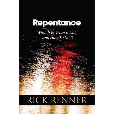 Repentance - by  Rick Renner (Paperback)