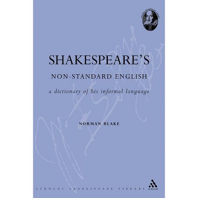 Shakespeare's Non-Standard English - (Student Shakespeare Library) by  N F Blake (Paperback)